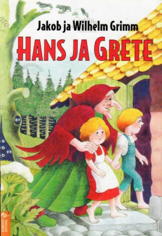 Hans ja Grete - Jakob ja Wilhelm Grimm