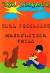 Hull professor. Nahkvestiga poiss - Ira Lember Hull professor. Nahkvestiga poiss - Ira Lember