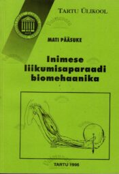 Inimese liikumisaparaadi biomehaanika - Mati Pääsuke Inimese liikumisaparaadi biomehaanika - Mati Pääsuke