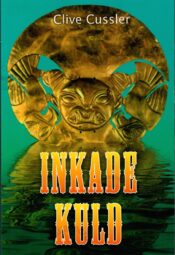 Inkade kuld - Clive Cussler Inkade kuld - Clive Cussler
