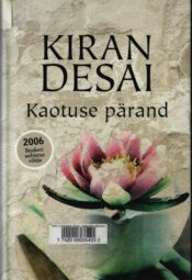 Kaotuse pärand - Kiran Desai Kaotuse pärand - Kiran Desai