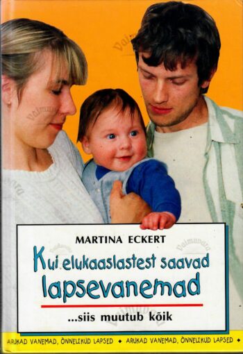 Kui elukaaslastest saavad lapsevanemad...siis muutub kõik - Martina Eckert Kui elukaaslastest saavad lapsevanemad...siis muutub kõik - Martina Eckert