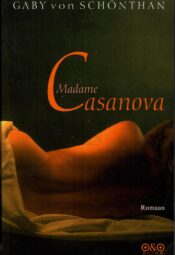 Madame Casanova - Gaby von Schönthan Madame Casanova - Gaby von Schönthan