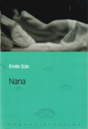 Nana. Eesti Päevalehe romaaniklassika - Emile Zola Nana. Eesti Päevalehe romaaniklassika - Emile Zola