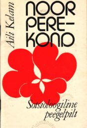 Noor perekond. Sotsioloogiline peegelpilt - Aili Kelam Noor perekond. Sotsioloogiline peegelpilt - Aili Kelam