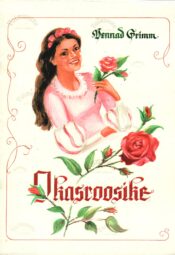 Okasroosike - Jakob Grimm Wilhelm Grimm Okasroosike - Jakob Grimm Wilhelm Grimm