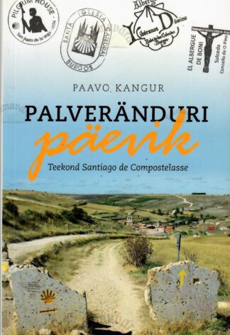 Palveränduri päevik. Teekond Santiago de Compostelasse - Paavo Kangur