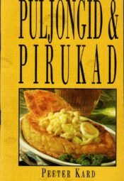 Puljongid & pirukad - Peeter Kard Puljongid & pirukad - Peeter Kard