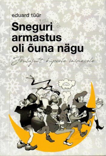 Sneguri armastus oli õuna nägu - Eduard Tüür