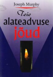 Teie alateadvuse jõud. Raamat välisest ja seesmisest arengust - Joseph Murphy, 2000
