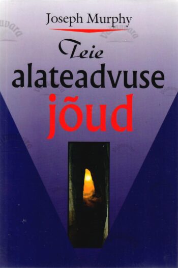 Teie alateadvuse jõud. Raamat välisest ja seesmisest arengust - Joseph Murphy, 2000