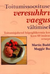 Toitumissoovitused veresuhkruvaeguse vältimiseks - Martin Budd, Maggie Budd Toitumissoovitused veresuhkruvaeguse vältimiseks - Martin Budd, Maggie Budd