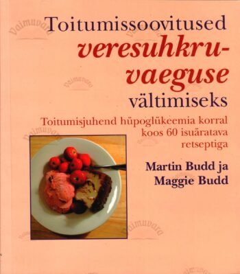 Toitumissoovitused veresuhkruvaeguse vältimiseks - Martin Budd, Maggie Budd
