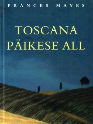 Toscana päikese all – Frances Mayes, 2001