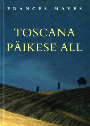 Toscana päikese all - Frances Mayes, 2001