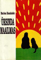 Üksinda maailmas - Marlen Haushofer