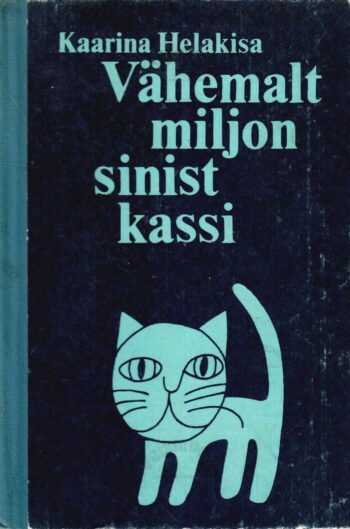 Vähemalt miljon sinist kassi - Kaarina Helakisa