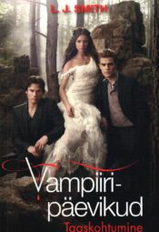 Vampiiripäevikud 4. osa. Taaskohtumine - Lisa J. Smith Vampiiripäevikud 4. osa. Taaskohtumine - Lisa J. Smith