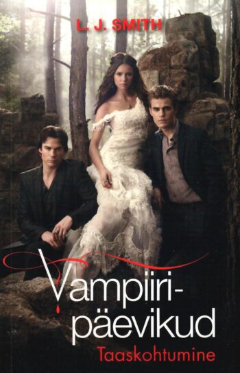 Vampiiripäevikud 4. osa. Taaskohtumine - Lisa J. Smith