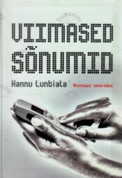 Viimased sõnumid. Romaan sms-ides- Hannu Luntiala Viimased sõnumid. Romaan sms-ides- Hannu Luntiala