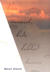 Viis inimest, keda kohtad taevas - Mitch Albom, 2005 Viis inimest, keda kohtad taevas - Mitch Albom, 2005