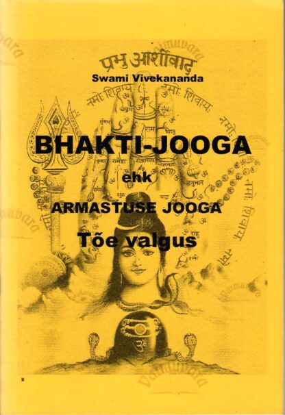 Bhakti-jooga ehk Armastuse jooga. Tõe valgus - Swami Vivekananda