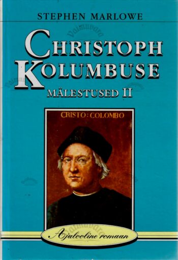 Christoph Kolumbuse mälestused 2. osa. Ajalooline romaan - Stephen Marlowe Christoph Kolumbuse mälestused 2. osa. Ajalooline romaan - Stephen Marlowe