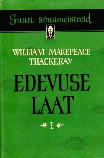 Edevuse laat I. Suuri sõnameistreid - William Makepeace Thackeray, 1959 Edevuse laat I. Suuri sõnameistreid - William Makepeace Thackeray, 1959
