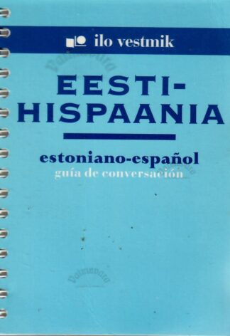 Eesti-hispaania vestmik Estoniano-español guía de conversación