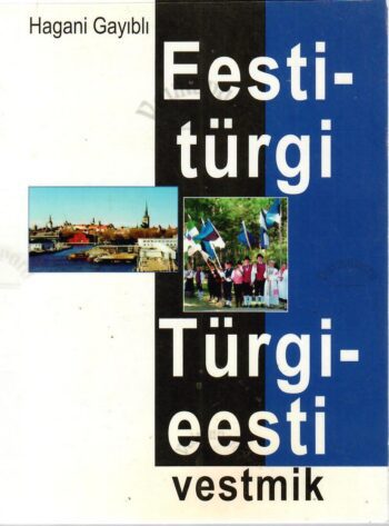 Eesti-türgi, türgi-eesti vestmik. Türkce-Estonca Klavuz - Hagani Gayibli
