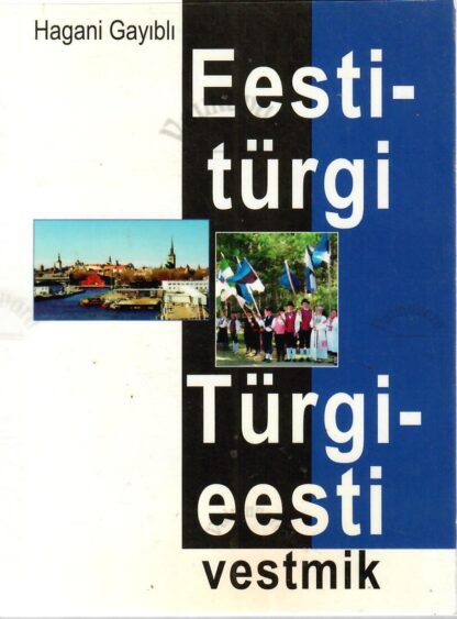 Eesti-türgi, türgi-eesti vestmik. Türkce-Estonca Klavuz - Hagani Gayibli