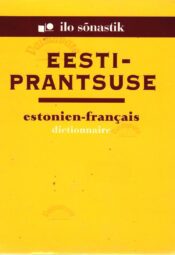 Eesti – prantsuse sõnastik. Estonien-francais dictionnaire, 2004 Eesti – prantsuse sõnastik. Estonien-francais dictionnaire, 2004