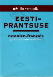 Eesti – prantsuse vestmik. Estonien-Français guide de conversation