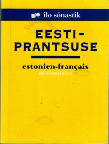 Eesti – prantsuse sõnastik. Estonien-francais dictionnaire Eesti – prantsuse sõnastik. Estonien-francais dictionnaire