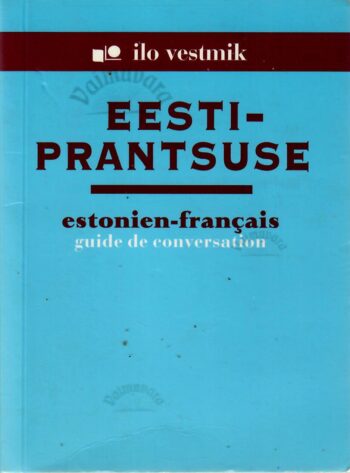 Eesti – prantsuse vestmik. Estonien-Français guide de conversation