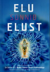 Elu sünnib elust - Sri Srimad A. C. Bhaktivedanta Swami Prabhupada Elu sünnib elust - Sri Srimad A. C. Bhaktivedanta Swami Prabhupada