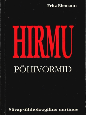 Hirmu põhivormid. Süvapsühholoogiline uurimus – Fritz Riemann