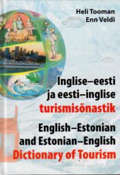 Inglise-eesti ja eesti-inglise turismisõnastik = English-Estonian and Estonian-English dictionary of tourism - Heli Tooman, Enn Veldi Inglise-eesti ja eesti-inglise turismisõnastik = English-Estonian and Estonian-English dictionary of tourism - Heli Tooman, Enn Veldi