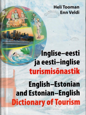 Inglise-eesti ja eesti-inglise turismisõnastik = English-Estonian and Estonian-English dictionary of tourism – Heli Tooman, Enn Veldi