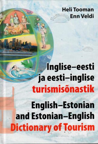 Inglise-eesti ja eesti-inglise turismisõnastik = English-Estonian and Estonian-English dictionary of tourism - Heli Tooman, Enn Veldi