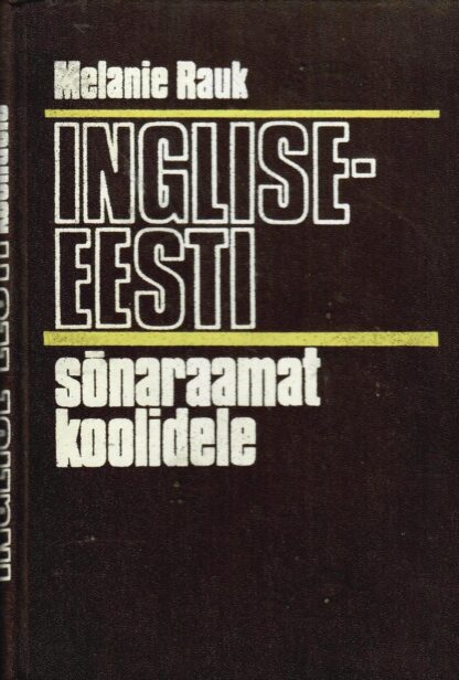 Inglise-eesti sõnaraamat koolidele - Melanie Rauk, 1980