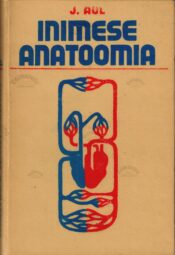 Inimese anatoomia - Juhan Aul Inimese anatoomia - Juhan Aul