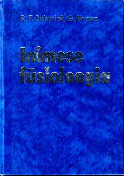 Inimese füsioloogia - Robert F. Schmidt ja Gerhard Thews, 1997