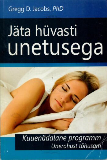Jäta hüvasti unetusega - Gregg D. Jacobs Jäta hüvasti unetusega - Gregg D. Jacobs