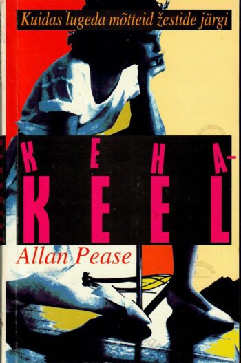 Kehakeel. Kuidas lugeda mõtteid žestide järgi - Allan Pease Kehakeel. Kuidas lugeda mõtteid žestide järgi - Allan Pease