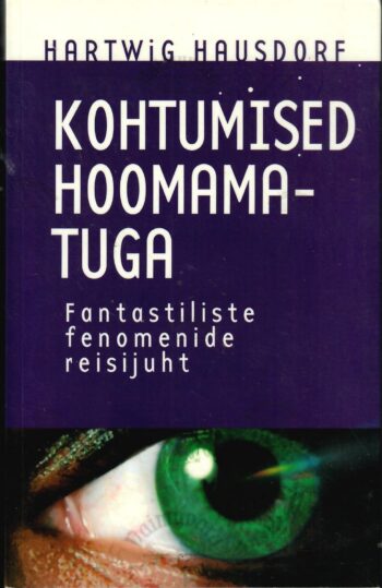 Kohtumised hoomamatuga. Fantastiliste fenomenide reisijuht - Hartwig Hausdorf