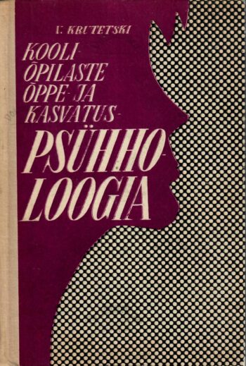 Kooliõpilaste õppe- ja kasvatuspsühholoogia - Vadim Krutetski