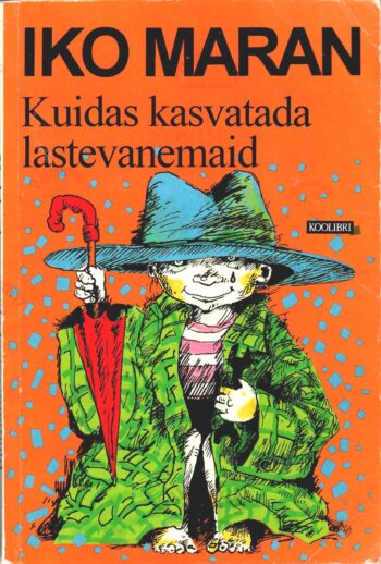 Kuidas kasvatada lastevanemaid. Päkapikk Ninatarga pajatused - Iko Maran