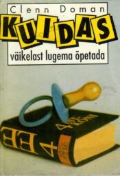Kuidas väikelast lugema õpetada - Clenn Doman Kuidas väikelast lugema õpetada - Clenn Doman