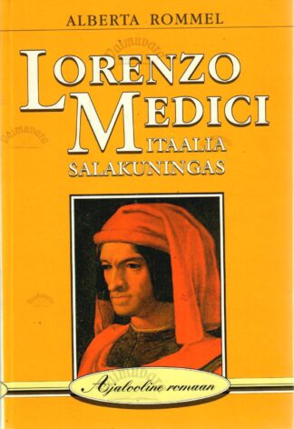 Lorenzo Medici. Itaalia salakuningas. Ajalooline romaan - Alberta Rommel